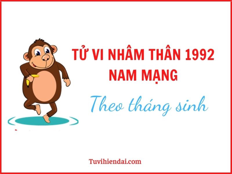 Tử vi tuổi Nhâm Thân 1992 nam mạng năm 2022 theo tháng sinh