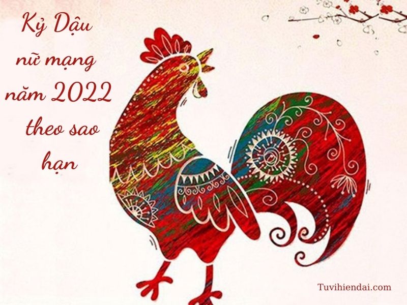 Tử vi tuổi Kỷ Dậu 1969 nữ mạng năm 2022 theo sao hạn